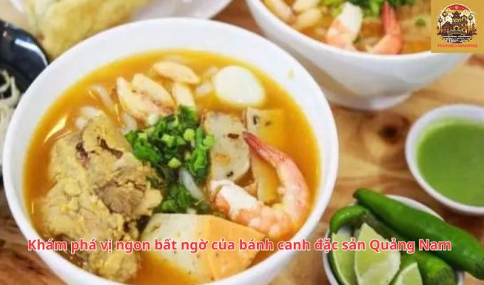   Khám phá vị ngon bất ngờ của bánh canh đặc sản Quảng Nam