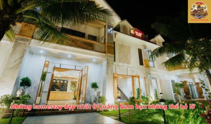 Những homestay đẹp nhất ở Quảng Nam bạn không thể bỏ lỡ