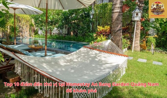 Top 10 điểm đến thú vị tại Homestay An Bang Garden Quảng Nam để khám phá