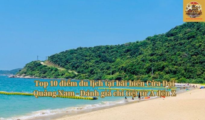 Top 10 điểm du lịch tại bãi biển Cửa Đại Quảng Nam - Đánh giá chi tiết từ A đến Z